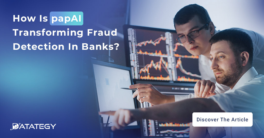 How is papAI transforming fraud detection in Banks ?