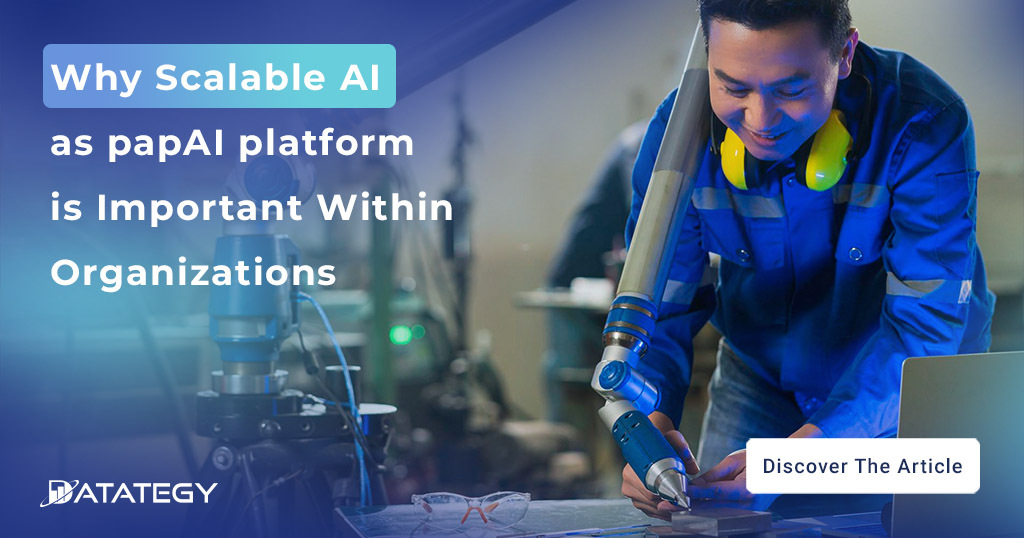 Why Scalable AI as papAI platform is Important Within Organizations