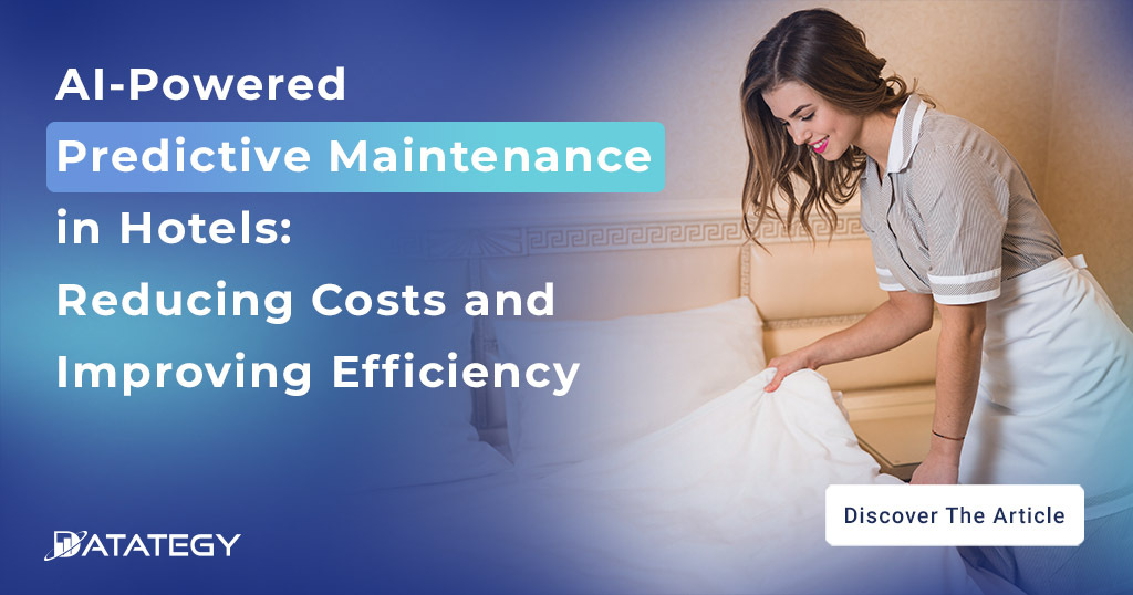 AI-Powered Predictive Maintenance in Hotels: Reducing Costs and Improving Efficiency
