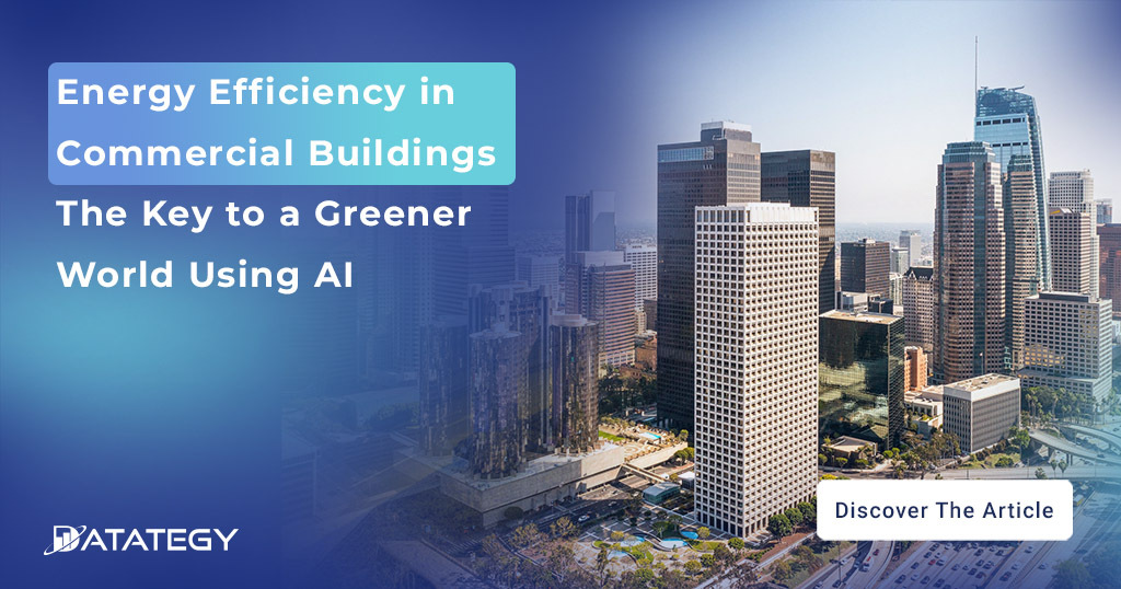 Energy Efficiency in Commercial Buildings: The key to a Greener World using AI