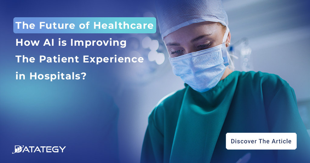 The Future of Healthcare: How AI is Improving the Patient Experience in Hospitals?