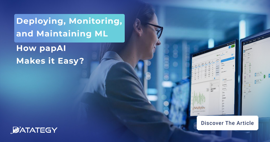 Deploying, Monitoring, and Maintaining ML (hightlight) How papAI Makes it Easy