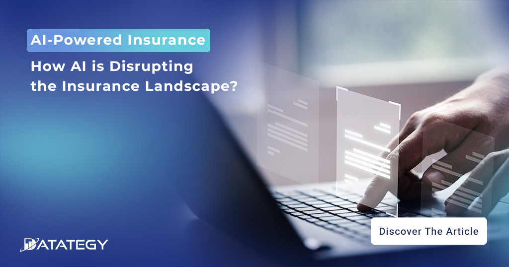 AI-Powered Insurance (highlight) How AI is Disrupting the Insurance Landscape?