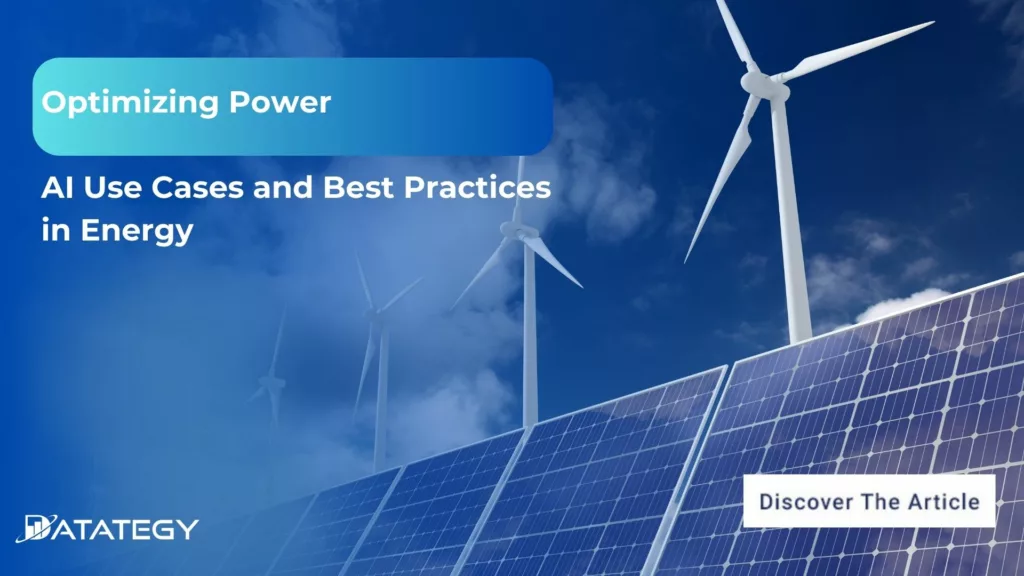 Optimizing Power: AI Use Cases and Best Practices in Energy​