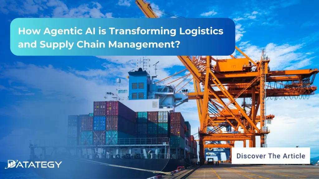 How Agentic AI is Transforming Logistics and Supply Chain Management